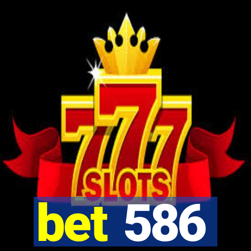 bet 586